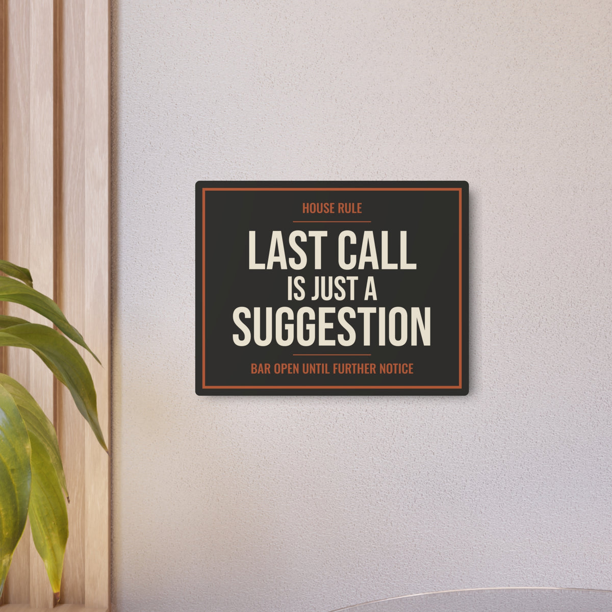 Last Call Is Just a Suggestion Metal Sign