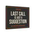 Last Call Is Just a Suggestion Metal Sign