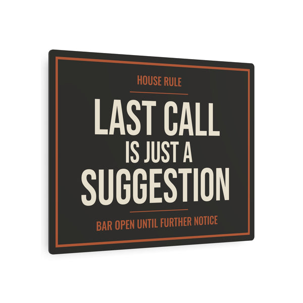 Last Call Is Just a Suggestion Metal Sign
