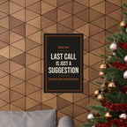 Last Call Is Just a Suggestion Poster