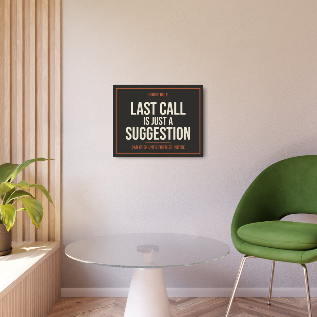 Last Call Is Just a Suggestion Metal Sign