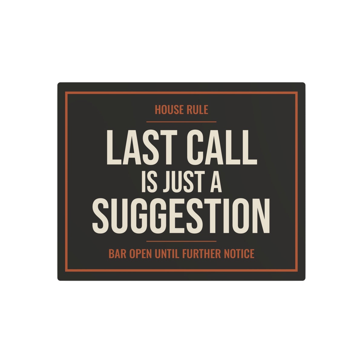 Last Call Is Just a Suggestion Metal Sign