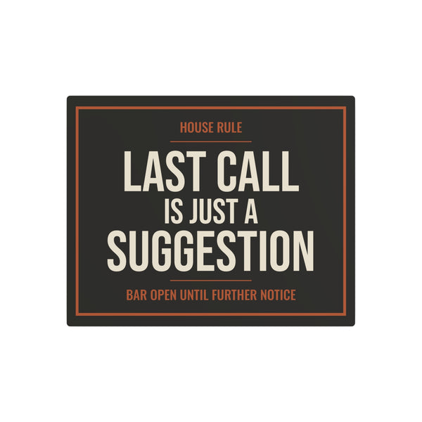 Last Call Is Just a Suggestion Metal Sign
