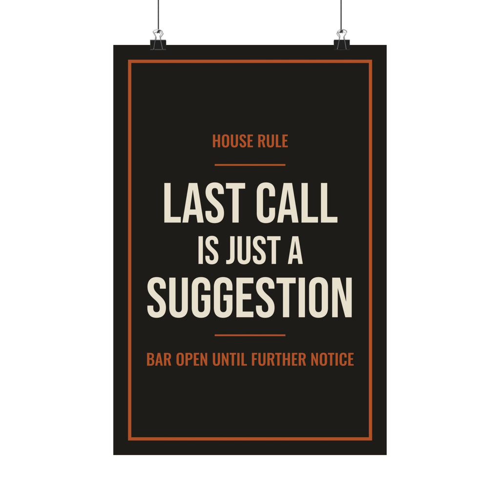 Last Call Is Just a Suggestion Poster