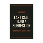 Last Call Is Just a Suggestion Poster