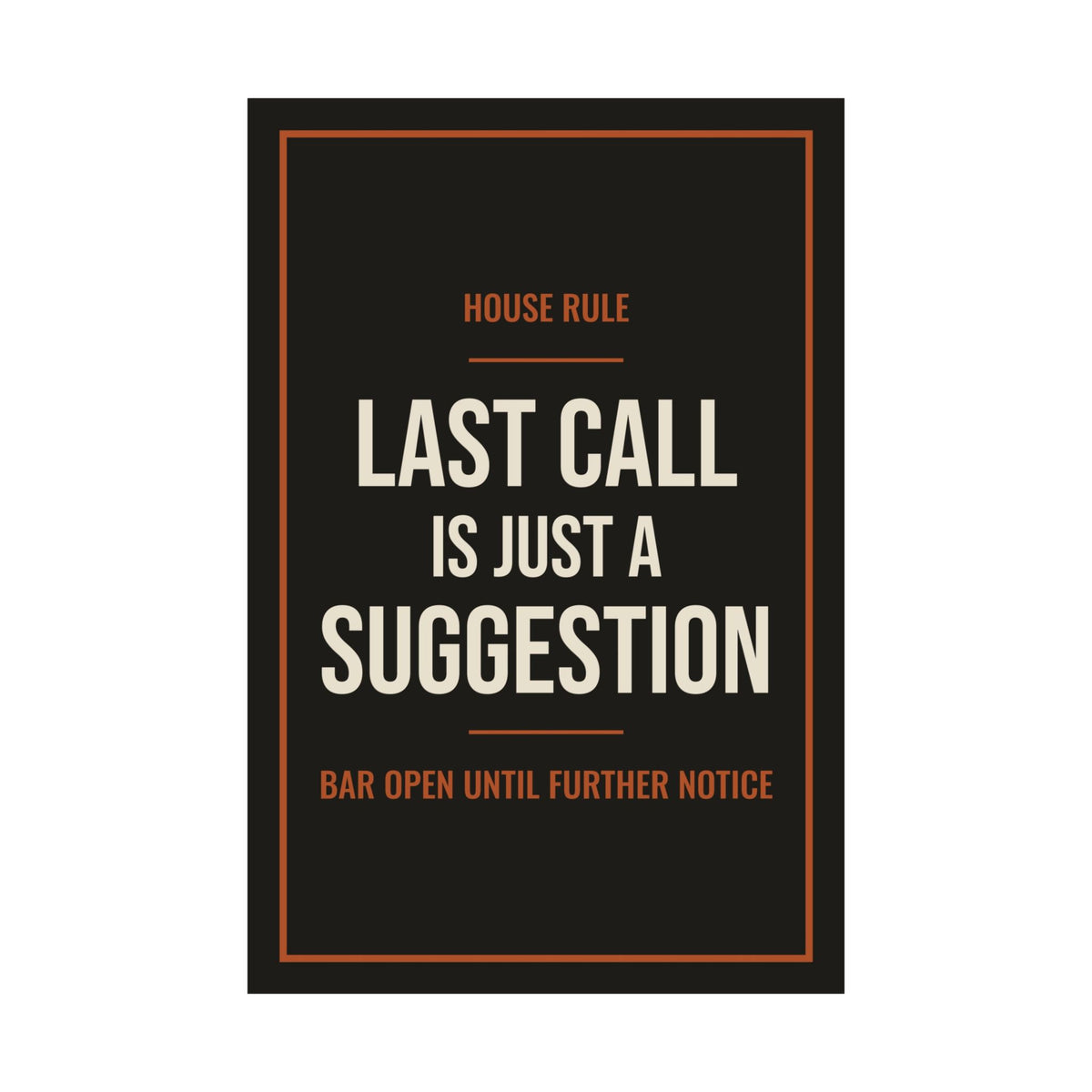 Last Call Is Just a Suggestion Poster
