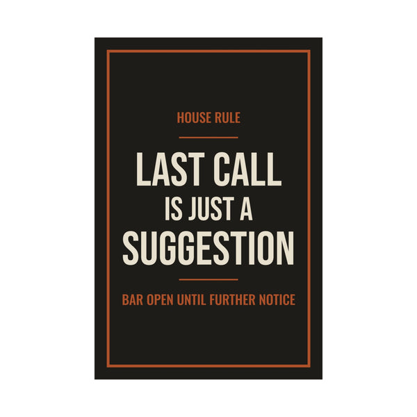 Last Call Is Just a Suggestion Poster