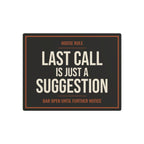 Last Call Is Just a Suggestion Metal Sign