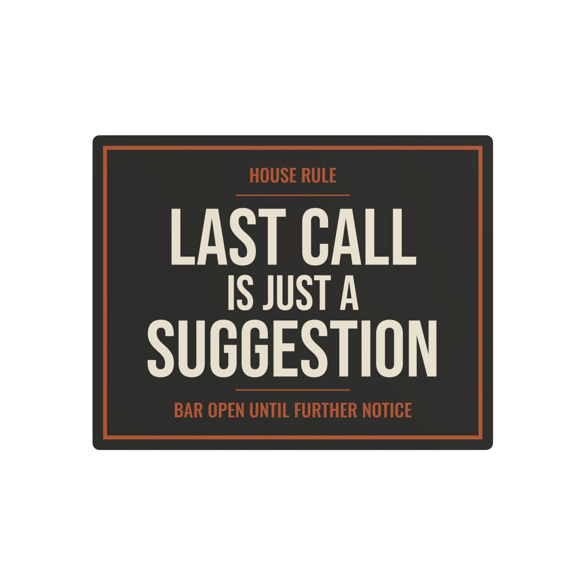 Last Call Is Just a Suggestion Metal Sign